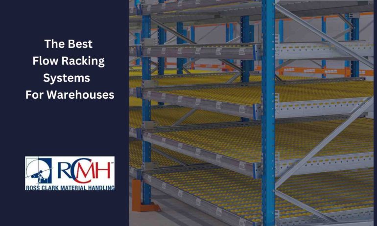 10 Reasons to Choose the Best Flow Racking Systems for Your Warehouse